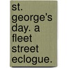 St. George's Day. A Fleet Street eclogue. by John Davidson