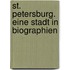 St. Petersburg. Eine Stadt in Biographien