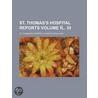 St. Thomas's Hospital Reports Volume . 30 door St Thomas Hospital