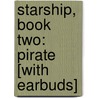 Starship, Book Two: Pirate [With Earbuds] door Mike Resnick