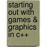 Starting Out with Games & Graphics in C++ by Tony Gaddis