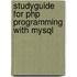 Studyguide For Php Programming With Mysql