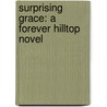 Surprising Grace: A Forever Hilltop Novel door Judy Baer
