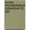 Surrey Archaeological Collections (9, P2) by Surrey Archaeological Society