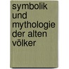 Symbolik und Mythologie der alten Völker door Friedrich Creuzer Georg