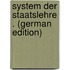 System Der Staatslehre . (German Edition)