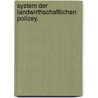 System der landwirthschaftlichen Polizey. door Johann Philipp Franck