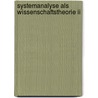 Systemanalyse Als Wissenschaftstheorie Ii door Friedrich G. Wallner