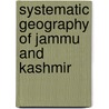 Systematic Geography of Jammu and Kashmir door Majid Husain