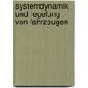 Systemdynamik Und Regelung Von Fahrzeugen door Willi Kortum