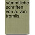 Sämmtliche Schriften von A. von Tromlis.