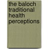 The Baloch Traditional Health Perceptions by Naseer Dashti