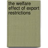 The Welfare Effect Of Export Restrictions by Ganna Kuznetsova