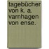 Tagebücher von K. A. Varnhagen von Ense.