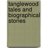 Tanglewood Tales and Biographical Stories by Nathaniel Hawthorne