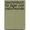 Taschenbuch für Jäger und Naturfreunde. door Otto Julius Bernhard Von Corvin-Wiersbitzke