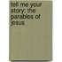 Tell Me Your Story: The Parables of Jesus
