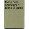 Teoria Delle Equazioni E Teoria Di Galois door Stefania Gabelli