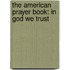 The American Prayer Book: In God We Trust
