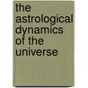The Astrological Dynamics of the Universe door Demian Allan