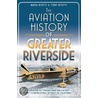 The Aviation History of Greater Riverside door Tony Bitetti