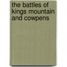 The Battles of Kings Mountain and Cowpens by Melissa Walker