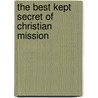 The Best Kept Secret Of Christian Mission door Zondervan