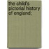 The Child's Pictorial History of England;
