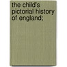 The Child's Pictorial History of England; by [Julia] Corner