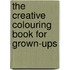 The Creative Colouring Book For Grown-Ups