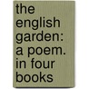 The English Garden: A Poem. In Four Books door William Mason