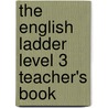 The English Ladder Level 3 Teacher's Book door Susan House