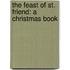 The Feast Of St. Friend: A Christmas Book