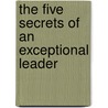 The Five Secrets of an Exceptional Leader by Stan Toler