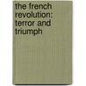 The French Revolution: Terror and Triumph door Heather E. Schwartz