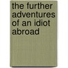 The Further Adventures of an Idiot Abroad door Karl Pilkington