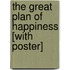The Great Plan of Happiness [With Poster]