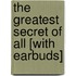 The Greatest Secret of All [With Earbuds]