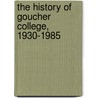 The History of Goucher College, 1930-1985 door Frederic O. Musser