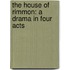The House Of Rimmon: A Drama In Four Acts