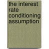The Interest Rate Conditioning Assumption door Charles Goodhart