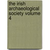 The Irish Archaeological Society Volume 4 door Irish Archaeological Society