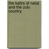The Kafirs of Natal and the Zulu Country. door Joseph Shooter