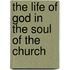 The Life of God in the Soul of the Church