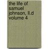 The Life Of Samuel Johnson, Ll.d Volume 4 by Professor James Boswell