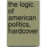 The Logic of American Politics, Hardcover door Samuel Kernell