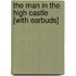 The Man in the High Castle [With Earbuds]