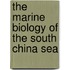 The Marine Biology of the South China Sea
