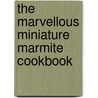 The Marvellous Miniature Marmite Cookbook door Paul Hartley