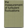 The Measurement of Turbulent Fluctuations door V.M. Tkachenko